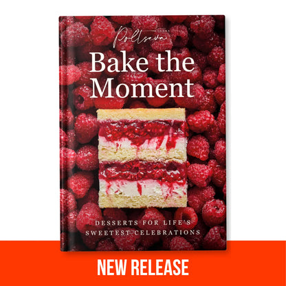 Bake the Moment. Desserts for Life’s Sweetest Celebrations